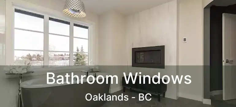  Bathroom Windows Oaklands - BC