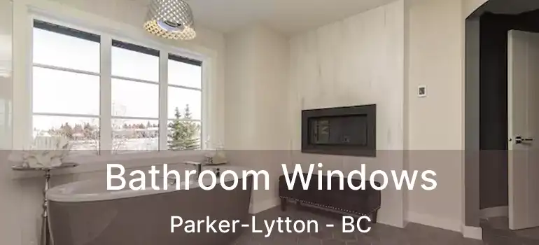  Bathroom Windows Parker-Lytton - BC