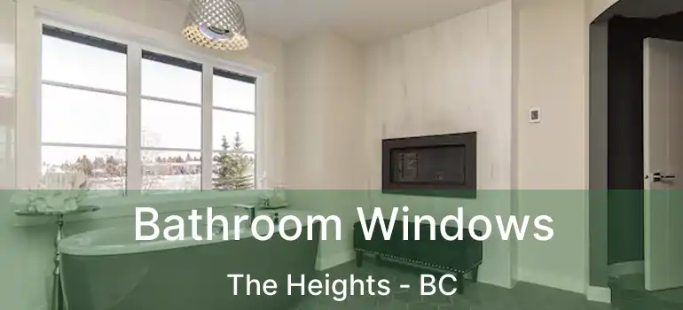  Bathroom Windows The Heights - BC