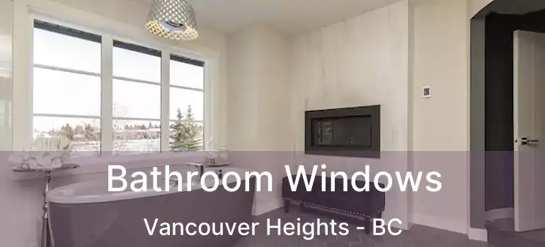  Bathroom Windows Vancouver Heights - BC