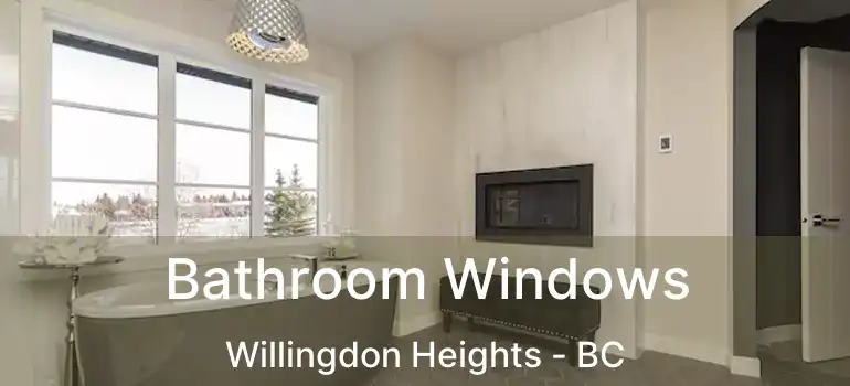  Bathroom Windows Willingdon Heights - BC