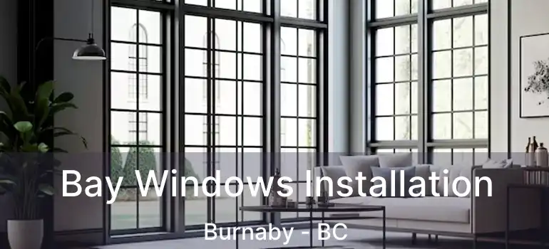  Bay Windows Installation Burnaby - BC