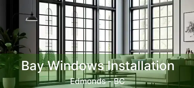  Bay Windows Installation Edmonds - BC