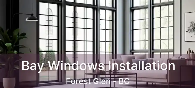  Bay Windows Installation Forest Glen - BC