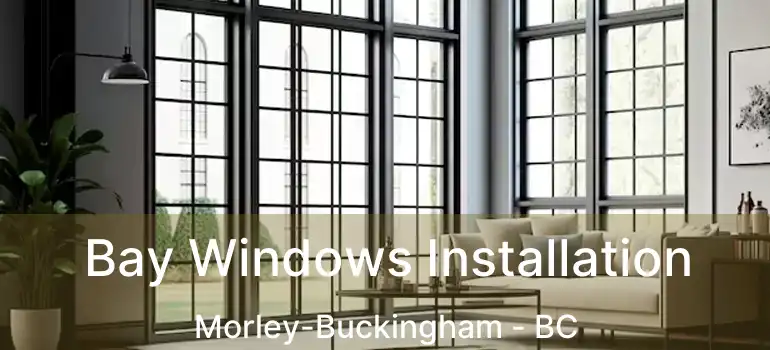  Bay Windows Installation Morley-Buckingham - BC