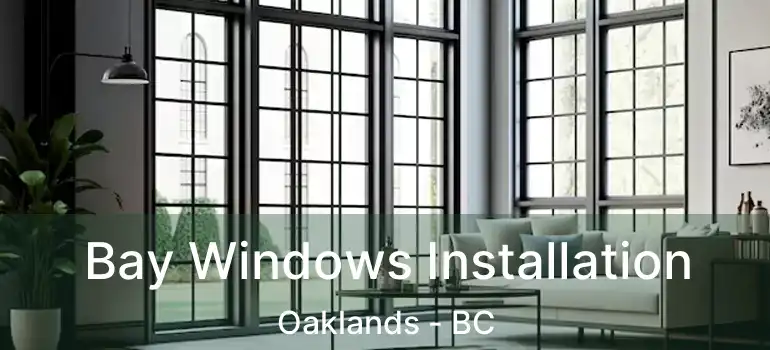  Bay Windows Installation Oaklands - BC