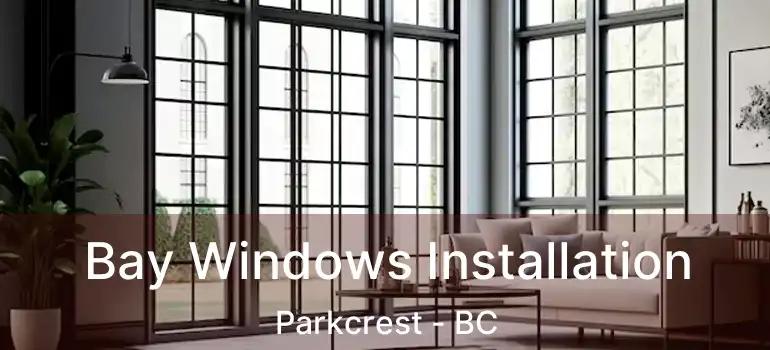 Bay Windows Installation Parkcrest - BC