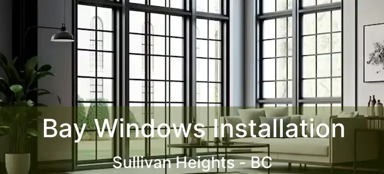  Bay Windows Installation Sullivan Heights - BC