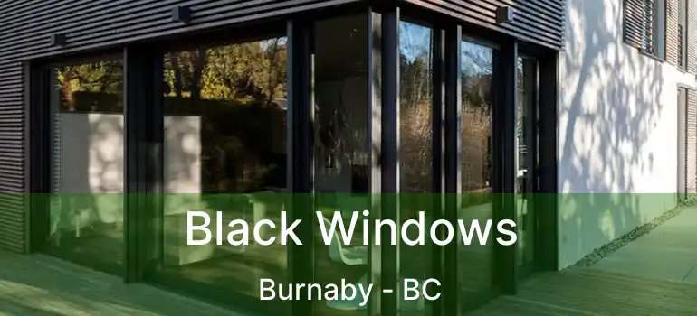  Black Windows Burnaby - BC