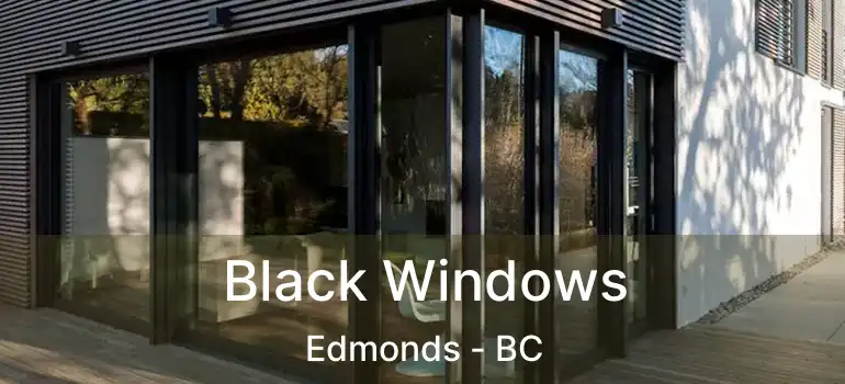  Black Windows Edmonds - BC