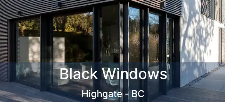  Black Windows Highgate - BC