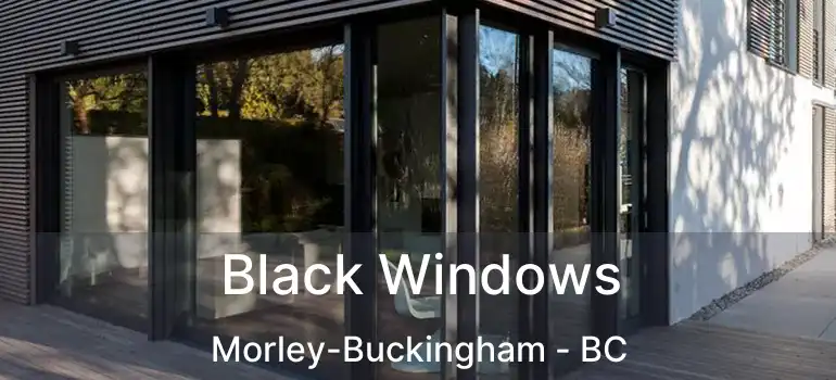  Black Windows Morley-Buckingham - BC