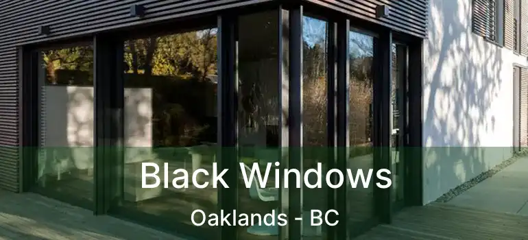  Black Windows Oaklands - BC