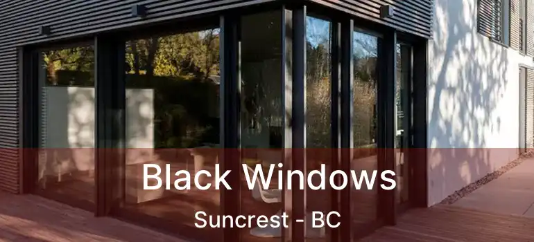  Black Windows Suncrest - BC
