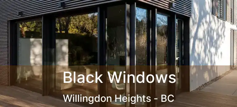  Black Windows Willingdon Heights - BC