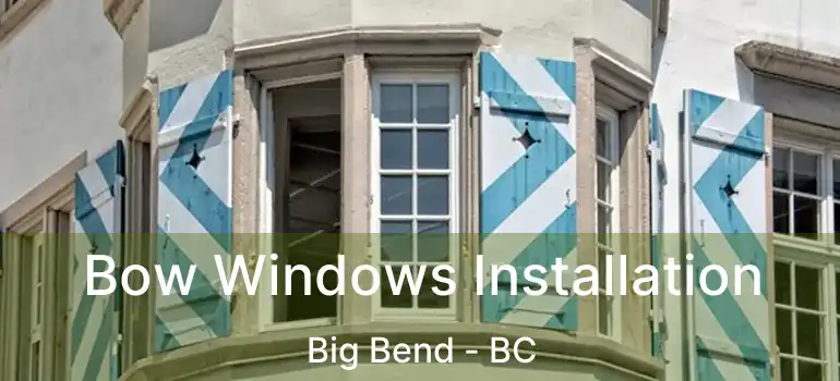  Bow Windows Installation Big Bend - BC
