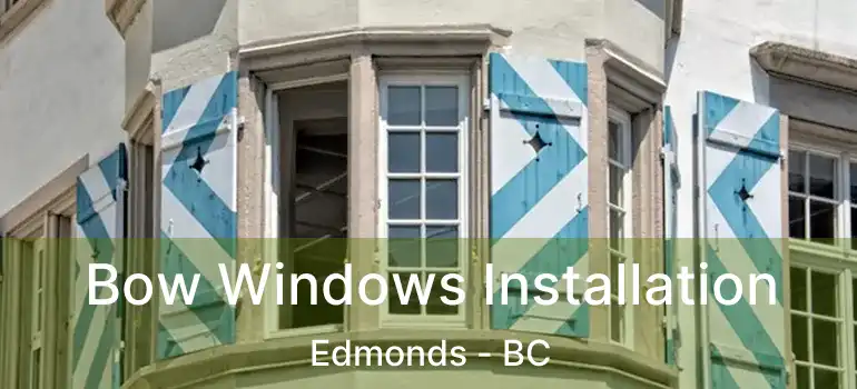  Bow Windows Installation Edmonds - BC