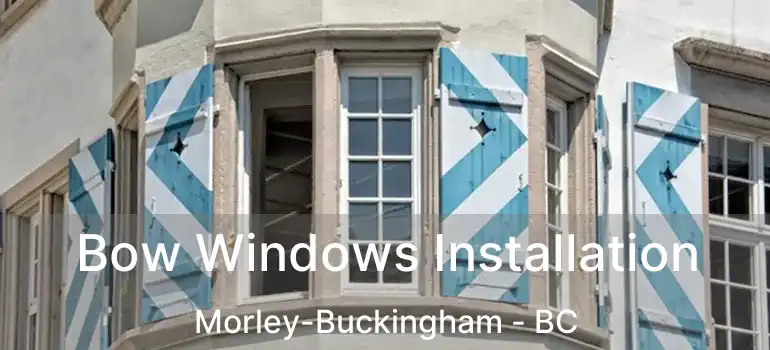  Bow Windows Installation Morley-Buckingham - BC