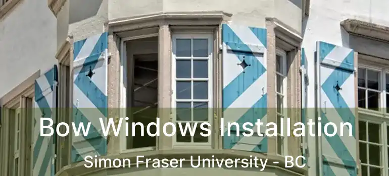  Bow Windows Installation Simon Fraser University - BC