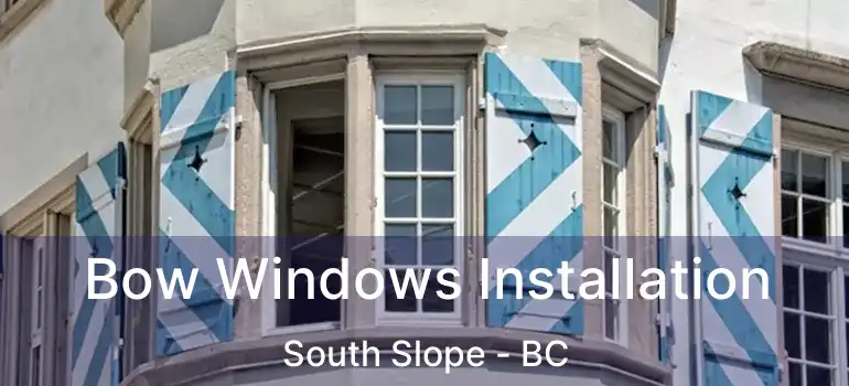  Bow Windows Installation South Slope - BC