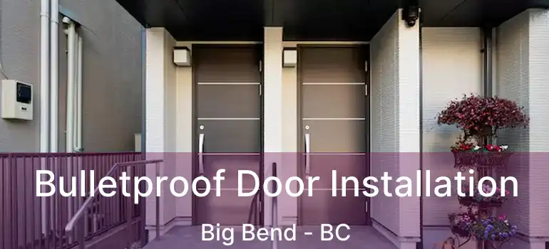  Bulletproof Door Installation Big Bend - BC
