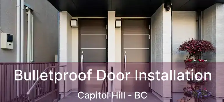  Bulletproof Door Installation Capitol Hill - BC