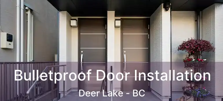  Bulletproof Door Installation Deer Lake - BC