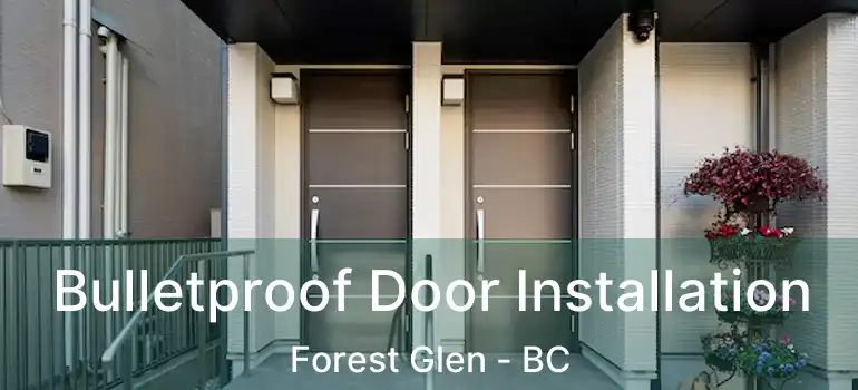  Bulletproof Door Installation Forest Glen - BC