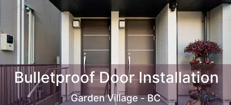  Bulletproof Door Installation Garden Village - BC