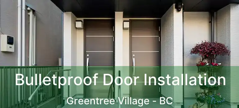  Bulletproof Door Installation Greentree Village - BC