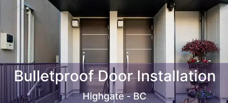  Bulletproof Door Installation Highgate - BC