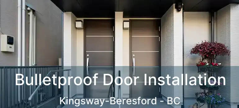  Bulletproof Door Installation Kingsway-Beresford - BC