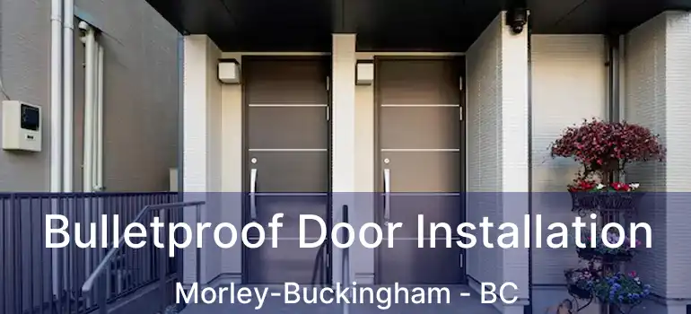  Bulletproof Door Installation Morley-Buckingham - BC