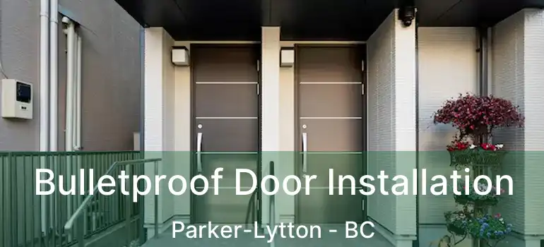  Bulletproof Door Installation Parker-Lytton - BC