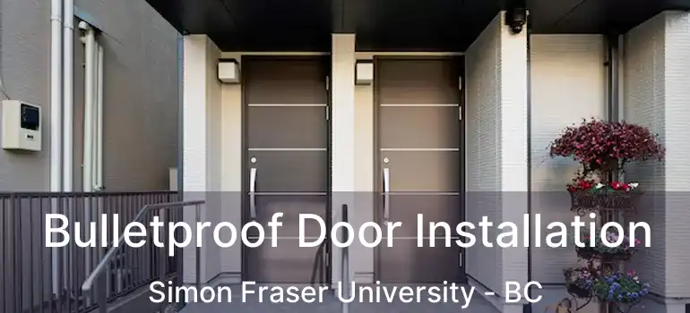  Bulletproof Door Installation Simon Fraser University - BC