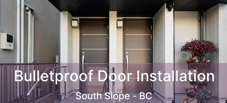  Bulletproof Door Installation South Slope - BC