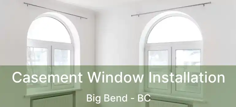  Casement Window Installation Big Bend - BC