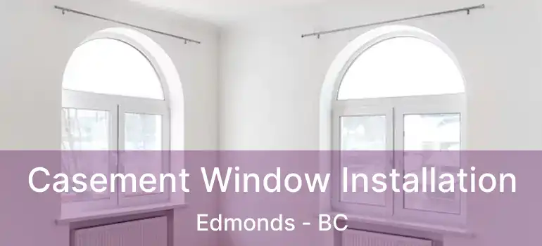  Casement Window Installation Edmonds - BC