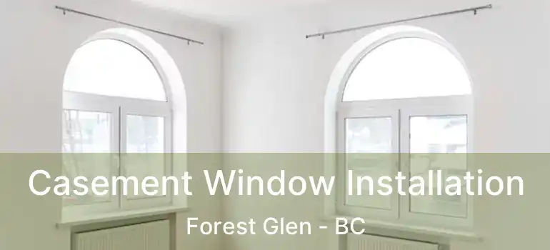 Casement Window Installation Forest Glen - BC