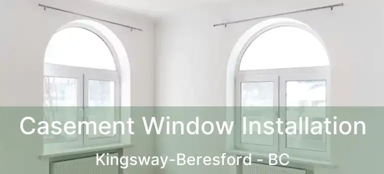  Casement Window Installation Kingsway-Beresford - BC