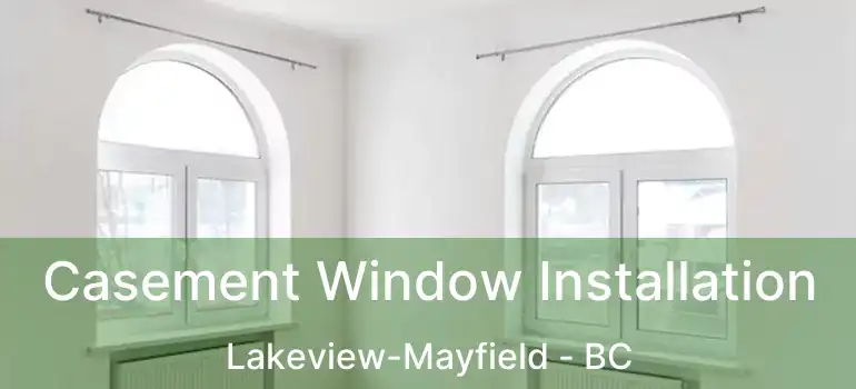  Casement Window Installation Lakeview-Mayfield - BC
