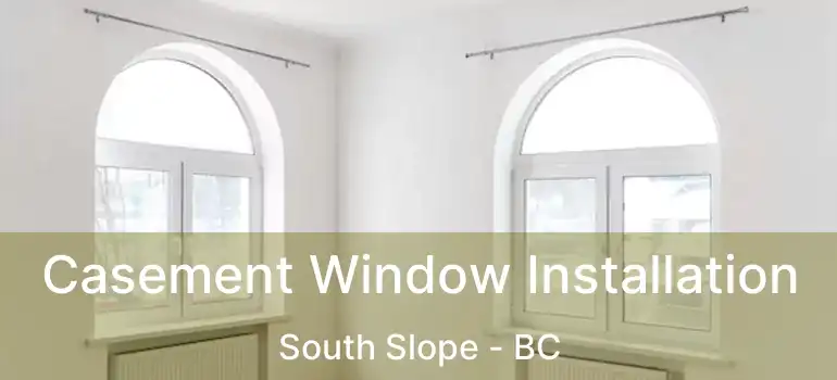  Casement Window Installation South Slope - BC