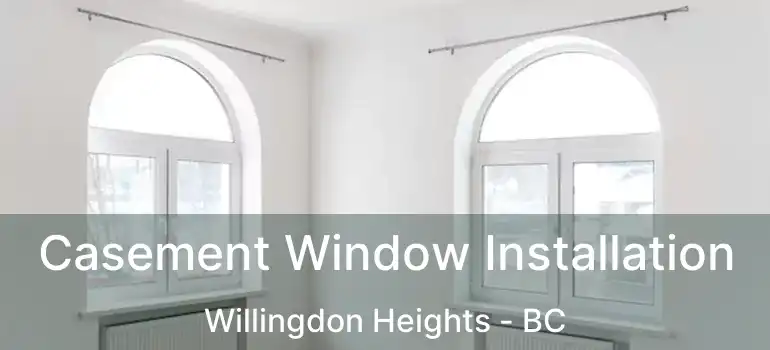  Casement Window Installation Willingdon Heights - BC
