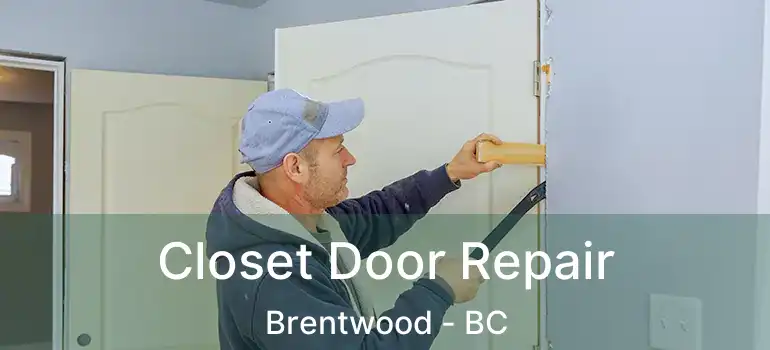  Closet Door Repair Brentwood - BC