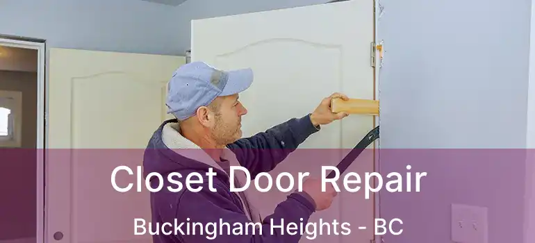 Closet Door Repair Buckingham Heights - BC