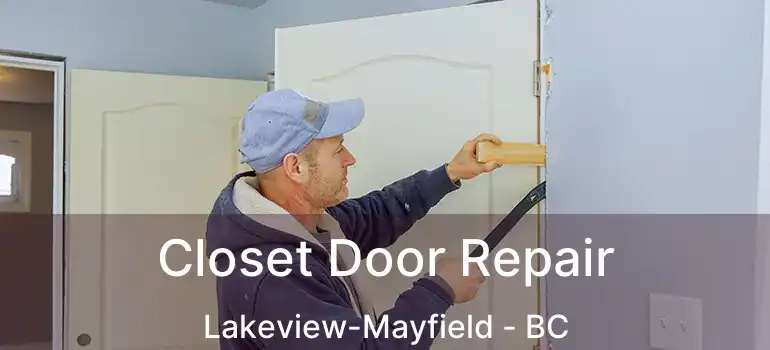  Closet Door Repair Lakeview-Mayfield - BC