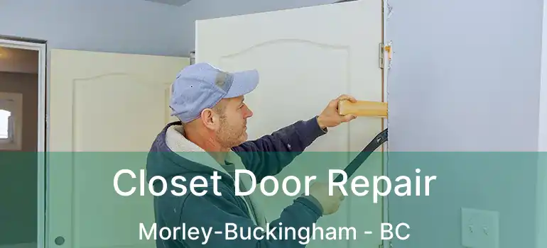  Closet Door Repair Morley-Buckingham - BC