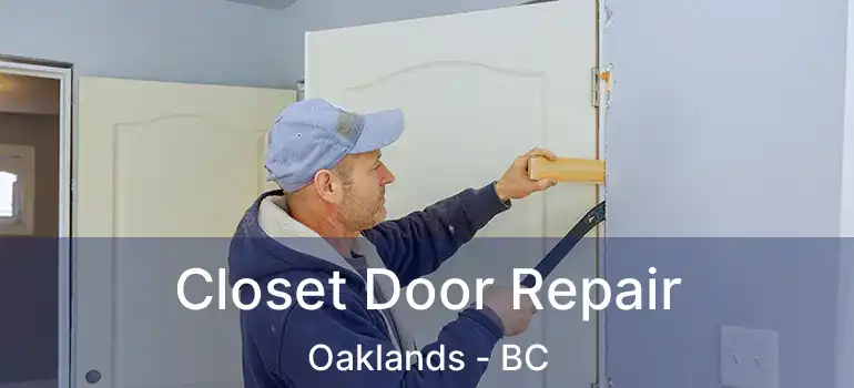  Closet Door Repair Oaklands - BC