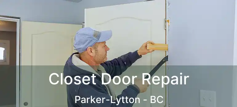  Closet Door Repair Parker-Lytton - BC