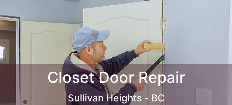 Closet Door Repair Sullivan Heights - BC